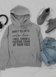 Don't Tell Me To Calm Down Hoodie (Color: Athletic Heather, size: small)